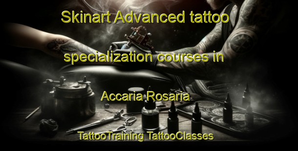 Skinart Advanced tattoo specialization courses in Accaria Rosaria | #TattooTraining #TattooClasses #SkinartTraining-Italy