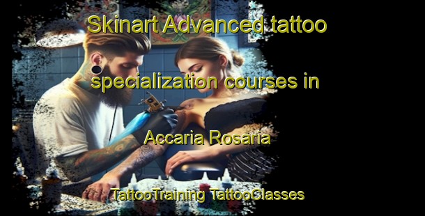 Skinart Advanced tattoo specialization courses in Accaria Rosaria | #TattooTraining #TattooClasses #SkinartTraining-Italy