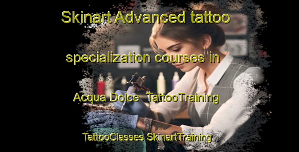 Skinart Advanced tattoo specialization courses in Acqua Dolce | #TattooTraining #TattooClasses #SkinartTraining-Italy