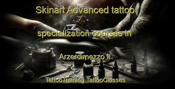 Skinart Advanced tattoo specialization courses in Arzerdimezzo Ii | #TattooTraining #TattooClasses #SkinartTraining-Italy