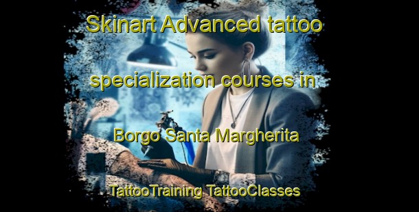 Skinart Advanced tattoo specialization courses in Borgo Santa Margherita | #TattooTraining #TattooClasses #SkinartTraining-Italy