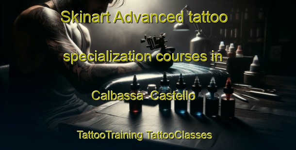 Skinart Advanced tattoo specialization courses in Calbassa  Castello | #TattooTraining #TattooClasses #SkinartTraining-Italy