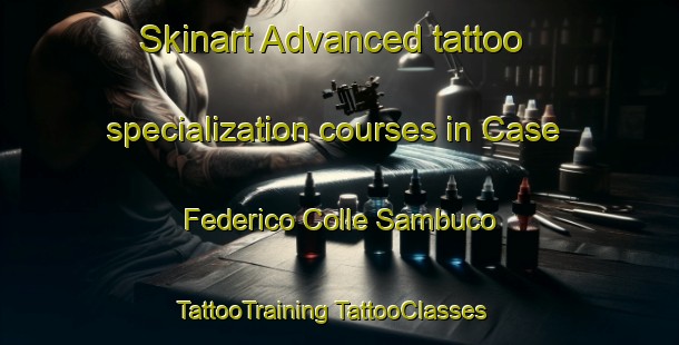 Skinart Advanced tattoo specialization courses in Case Federico Colle Sambuco | #TattooTraining #TattooClasses #SkinartTraining-Italy