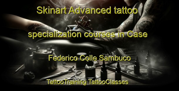 Skinart Advanced tattoo specialization courses in Case Federico Colle Sambuco | #TattooTraining #TattooClasses #SkinartTraining-Italy