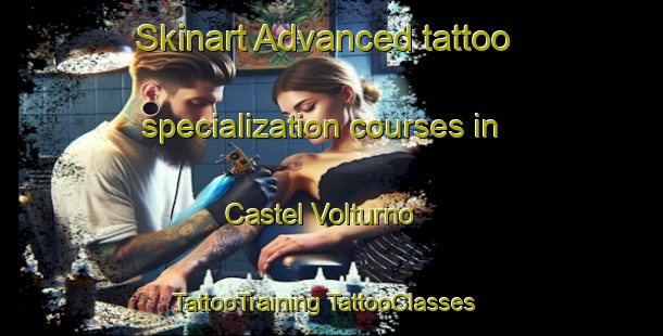 Skinart Advanced tattoo specialization courses in Castel Volturno | #TattooTraining #TattooClasses #SkinartTraining-Italy