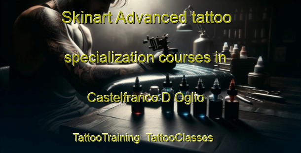Skinart Advanced tattoo specialization courses in Castelfranco D Oglio | TattooTraining | TattooClasses | SkinartTraining-Italy