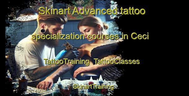 Skinart Advanced tattoo specialization courses in Ceci | TattooTraining | TattooClasses | SkinartTraining-Italy