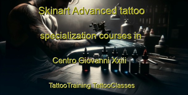 Skinart Advanced tattoo specialization courses in Centro Giovanni Xxiii | #TattooTraining #TattooClasses #SkinartTraining-Italy