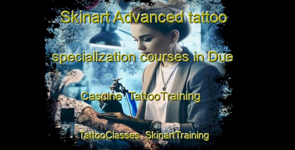 Skinart Advanced tattoo specialization courses in Due Cascine | TattooTraining | TattooClasses | SkinartTraining-Italy