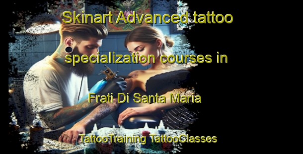 Skinart Advanced tattoo specialization courses in Frati Di Santa Maria | #TattooTraining #TattooClasses #SkinartTraining-Italy