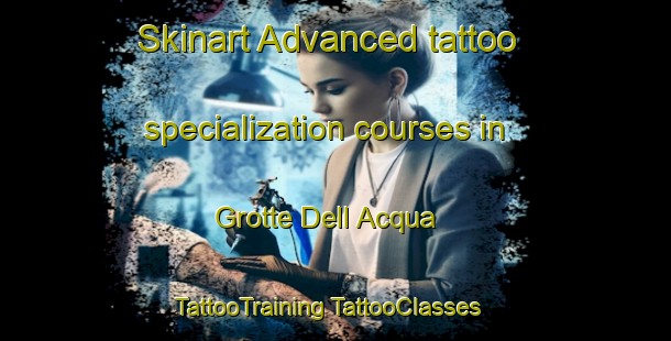 Skinart Advanced tattoo specialization courses in Grotte Dell Acqua | #TattooTraining #TattooClasses #SkinartTraining-Italy