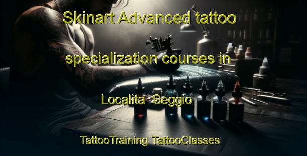 Skinart Advanced tattoo specialization courses in Localita  Seggio | #TattooTraining #TattooClasses #SkinartTraining-Italy