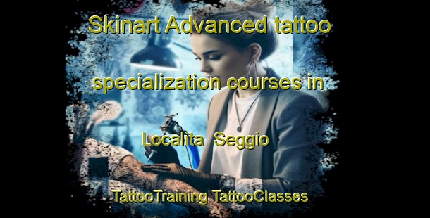 Skinart Advanced tattoo specialization courses in Localita  Seggio | #TattooTraining #TattooClasses #SkinartTraining-Italy