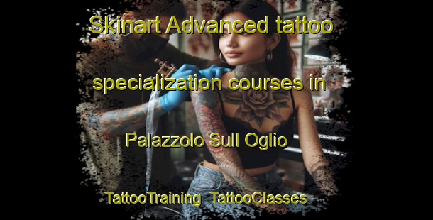 Skinart Advanced tattoo specialization courses in Palazzolo Sull Oglio | TattooTraining | TattooClasses | SkinartTraining-Italy