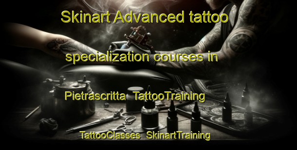 Skinart Advanced tattoo specialization courses in Pietrascritta | TattooTraining | TattooClasses | SkinartTraining-Italy