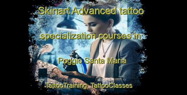 Skinart Advanced tattoo specialization courses in Poggio Santa Maria | TattooTraining | TattooClasses | SkinartTraining-Italy