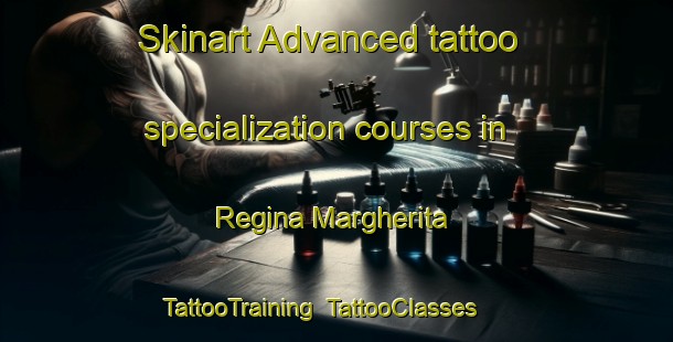 Skinart Advanced tattoo specialization courses in Regina Margherita | TattooTraining | TattooClasses | SkinartTraining-Italy