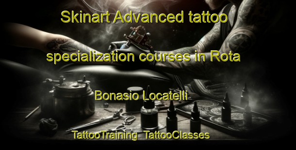 Skinart Advanced tattoo specialization courses in Rota Bonasio Locatelli | TattooTraining | TattooClasses | SkinartTraining-Italy