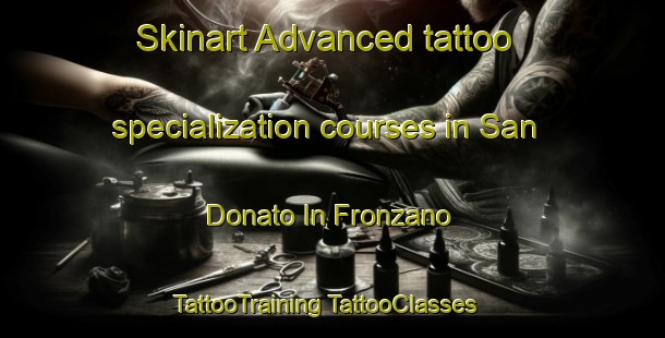 Skinart Advanced tattoo specialization courses in San Donato In Fronzano | #TattooTraining #TattooClasses #SkinartTraining-Italy