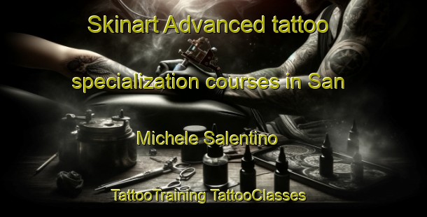 Skinart Advanced tattoo specialization courses in San Michele Salentino | #TattooTraining #TattooClasses #SkinartTraining-Italy