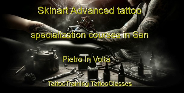 Skinart Advanced tattoo specialization courses in San Pietro In Volta | #TattooTraining #TattooClasses #SkinartTraining-Italy