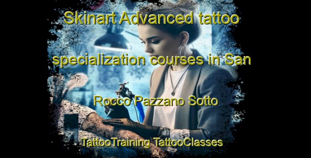 Skinart Advanced tattoo specialization courses in San Rocco Pazzano Sotto | #TattooTraining #TattooClasses #SkinartTraining-Italy