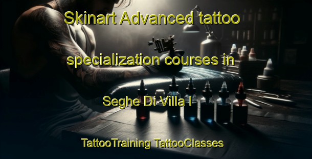 Skinart Advanced tattoo specialization courses in Seghe Di Villa I | #TattooTraining #TattooClasses #SkinartTraining-Italy