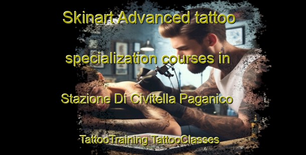 Skinart Advanced tattoo specialization courses in Stazione Di Civitella Paganico | #TattooTraining #TattooClasses #SkinartTraining-Italy