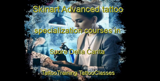 Skinart Advanced tattoo specialization courses in Suore Della Carita | #TattooTraining #TattooClasses #SkinartTraining-Italy