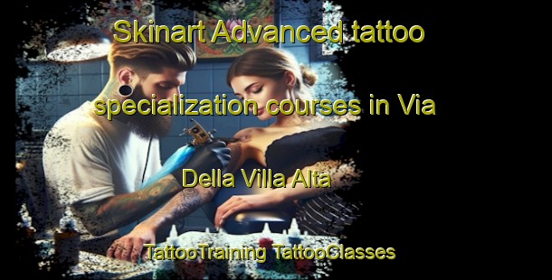 Skinart Advanced tattoo specialization courses in Via Della Villa Alta | #TattooTraining #TattooClasses #SkinartTraining-Italy