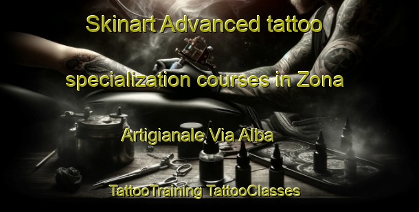 Skinart Advanced tattoo specialization courses in Zona Artigianale Via Alba | #TattooTraining #TattooClasses #SkinartTraining-Italy