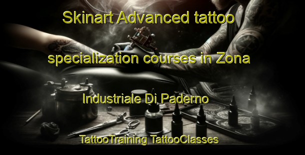 Skinart Advanced tattoo specialization courses in Zona Industriale Di Paderno | #TattooTraining #TattooClasses #SkinartTraining-Italy