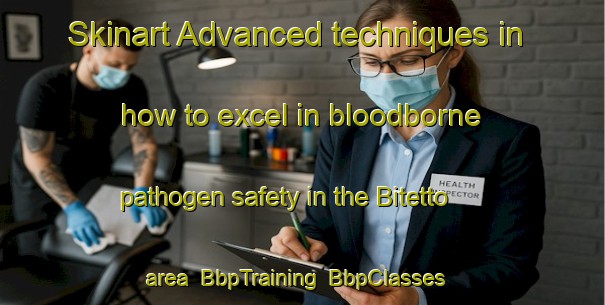 Skinart Advanced techniques in how to excel in bloodborne pathogen safety in the Bitetto area | BbpTraining | BbpClasses | SkinartTraining-Italy