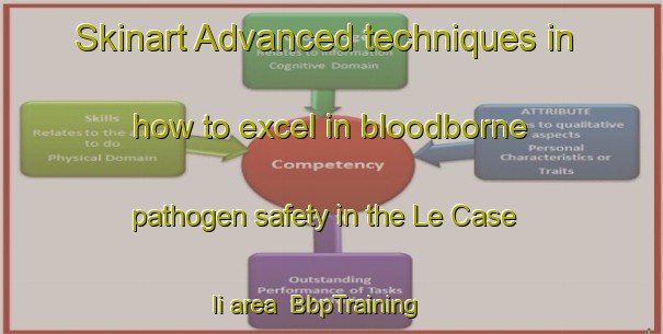 Skinart Advanced techniques in how to excel in bloodborne pathogen safety in the Le Case Ii area | BbpTraining | BbpClasses | SkinartTraining-Italy