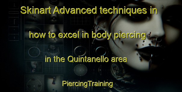 Skinart Advanced techniques in how to excel in body piercing in the Quintanello area | PiercingTraining | PiercingClasses | SkinartTraining-Italy