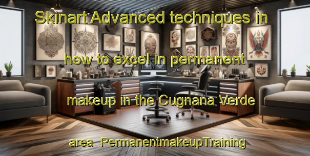 Skinart Advanced techniques in how to excel in permanent makeup in the Cugnana Verde area | PermanentmakeupTraining | PermanentmakeupClasses | SkinartTraining-Italy
