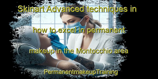 Skinart Advanced techniques in how to excel in permanent makeup in the Montocchio area | PermanentmakeupTraining | PermanentmakeupClasses | SkinartTraining-Italy