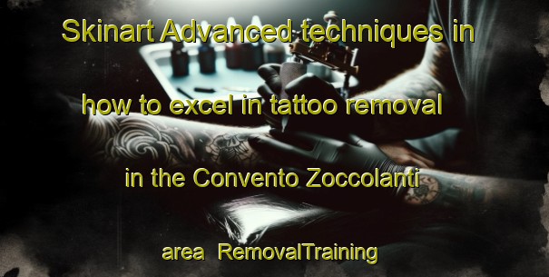 Skinart Advanced techniques in how to excel in tattoo removal in the Convento Zoccolanti area | RemovalTraining | RemovalClasses | SkinartTraining-Italy