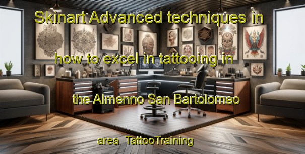 Skinart Advanced techniques in how to excel in tattooing in the Almenno San Bartolomeo area | TattooTraining | TattooClasses | SkinartTraining-Italy