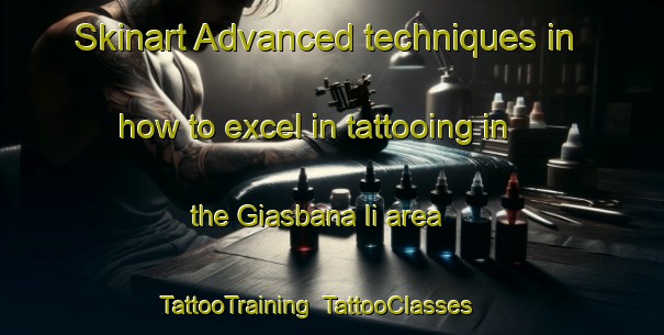 Skinart Advanced techniques in how to excel in tattooing in the Giasbana Ii area | TattooTraining | TattooClasses | SkinartTraining-Italy