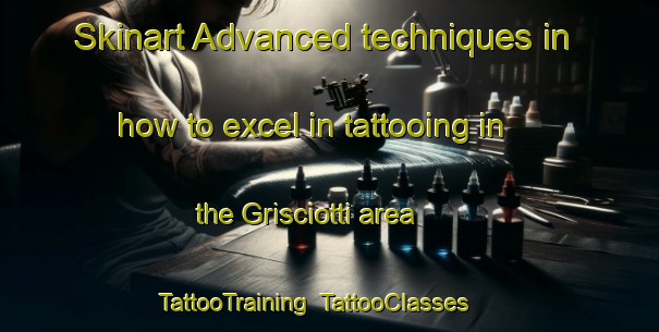 Skinart Advanced techniques in how to excel in tattooing in the Grisciotti area | TattooTraining | TattooClasses | SkinartTraining-Italy