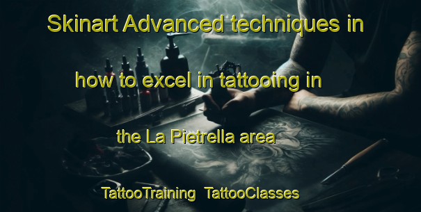 Skinart Advanced techniques in how to excel in tattooing in the La Pietrella area | TattooTraining | TattooClasses | SkinartTraining-Italy