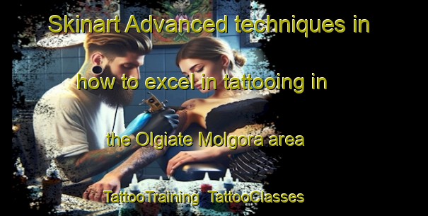 Skinart Advanced techniques in how to excel in tattooing in the Olgiate Molgora area | TattooTraining | TattooClasses | SkinartTraining-Italy