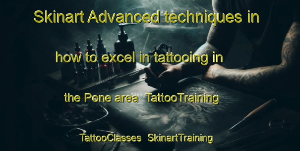 Skinart Advanced techniques in how to excel in tattooing in the Pone area | TattooTraining | TattooClasses | SkinartTraining-Italy