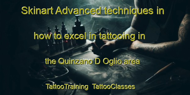 Skinart Advanced techniques in how to excel in tattooing in the Quinzano D Oglio area | TattooTraining | TattooClasses | SkinartTraining-Italy