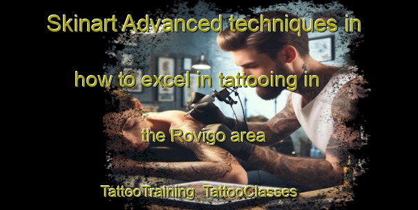 Skinart Advanced techniques in how to excel in tattooing in the Rovigo area | TattooTraining | TattooClasses | SkinartTraining-Italy
