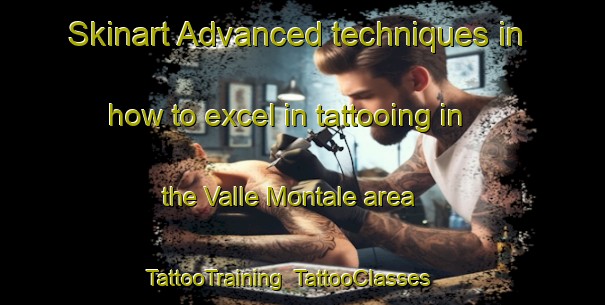 Skinart Advanced techniques in how to excel in tattooing in the Valle Montale area | TattooTraining | TattooClasses | SkinartTraining-Italy