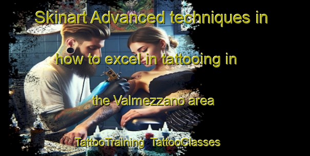 Skinart Advanced techniques in how to excel in tattooing in the Valmezzano area | TattooTraining | TattooClasses | SkinartTraining-Italy
