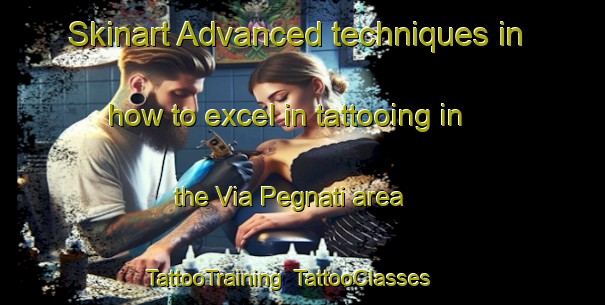 Skinart Advanced techniques in how to excel in tattooing in the Via Pegnati area | TattooTraining | TattooClasses | SkinartTraining-Italy