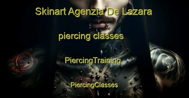 Skinart Agenzia De Lazara piercing classes | #PiercingTraining #PiercingClasses #SkinartTraining-Italy